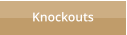 Knockouts